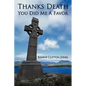 Thanks Death You Did Me a Favor - Paperback