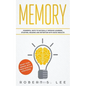 Memory: Powerful Ways to Naturally Improve Learning, Studying, Reading and Retention with Quick Results! - Paperback