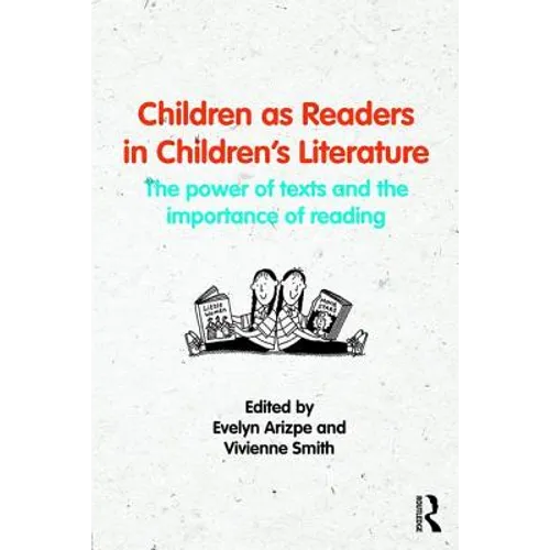 Children as Readers in Children's Literature: The Power of Texts and the Importance of Reading - Paperback