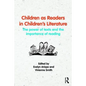Children as Readers in Children's Literature: The Power of Texts and the Importance of Reading - Paperback
