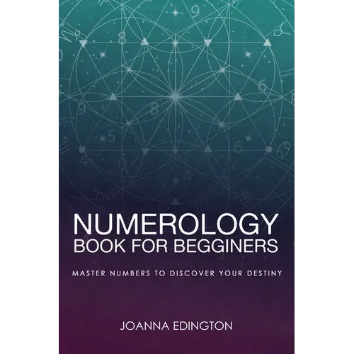Numerology Book for Beginners: Master Numbers To Discover Your Destiny - Paperback
