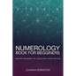 Numerology Book for Beginners: Master Numbers To Discover Your Destiny - Paperback