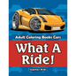 What A Ride!: Adult Coloring Books Cars - Paperback