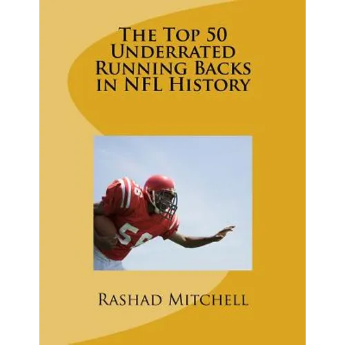 The Top 50 Underrated Running Backs in NFL History - Paperback