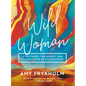 Wild Woman: A Footnote, the Desert, and My Quest for an Elusive Saint - Hardcover
