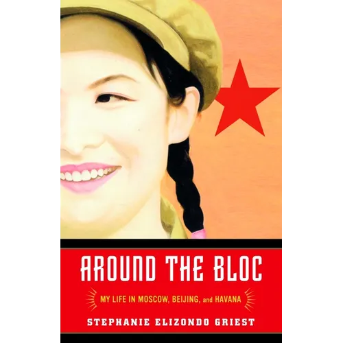 Around the Bloc: My Life in Moscow, Beijing, and Havana - Paperback