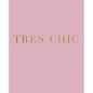 Tres Chic: A decorative book for interior design styling - Ideal for small spaces - coffee tables, bookshelves and desks - Stack - Paperback