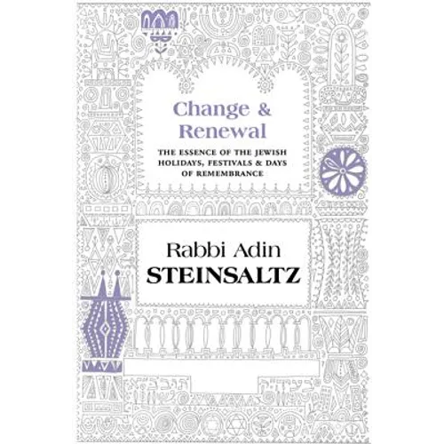 Change & Renewal: The Essence of the Jewish Holidays, Festivals & Days of Remembrance - Hardcover