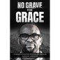 No Grave for Grace: A Memoir of Mystery, Mission, and Miracles - Paperback