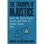 The Triumph of Injustice: How the Rich Dodge Taxes and How to Make Them Pay - Hardcover