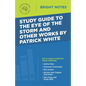 Study Guide to The Eye of the Storm and Other Works by Patrick White - Paperback