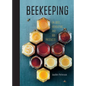 BEEKEEPING: Everything You Need to Know to Start Your First Beehive - Hardcover