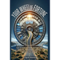 Your Wheel of Fortune: Reinvent Your Finances Using the Power of Your Income, the Wisdom of Savings and the Courage to Invest - Paperback