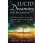 Lucid Dreaming for Beginners: The Ultimate Guide For Proven Plain & Simple Lucid Dreaming Techniques - Paperback