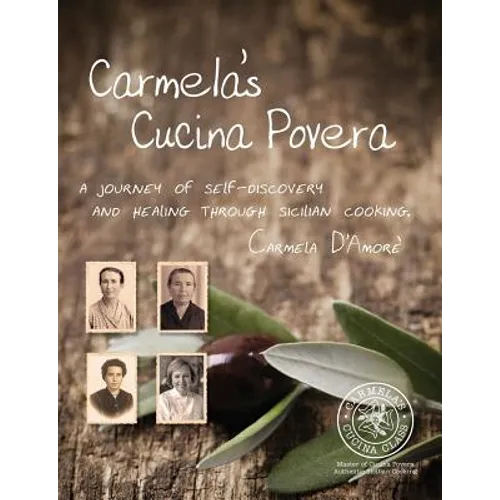 Carmela's Cucina Povera: A journey of self-discovery and healing through Sicilian cooking - Paperback