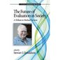 The Future of Evaluation in Society: A Tribute to Michael Scriven - Paperback