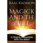 Magick and the Bible: Is Magick Compatible with the Bible? - Paperback
