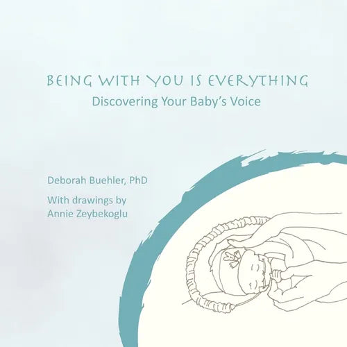 Being with You Is Everything: Discovering Your Baby's Voice - Paperback