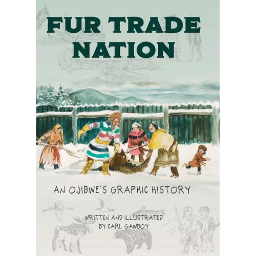 Fur Trade Nation: An Ojibwe's Graphic History - Hardcover