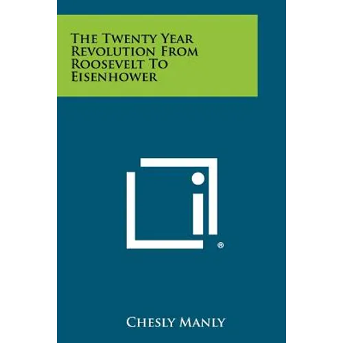 The Twenty Year Revolution from Roosevelt to Eisenhower - Paperback