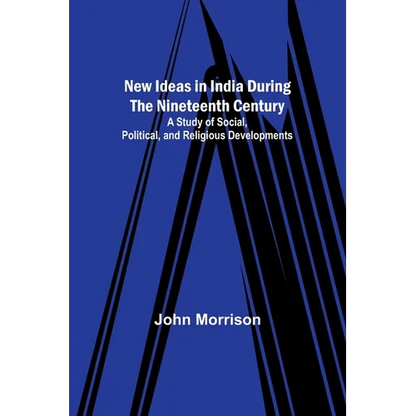 New Ideas in India During the Nineteenth Century; A Study of Social, Political, and Religious Developments - Paperback