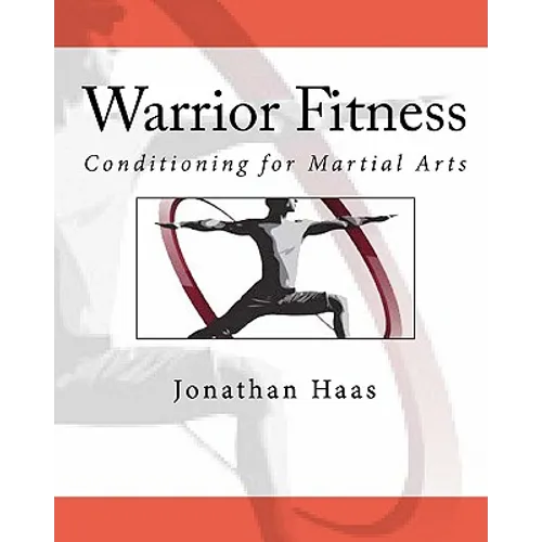 Warrior Fitness: Conditioning for Martial Arts - Paperback