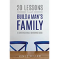 20 Lessons That Build a Man's Family: A Conversational Mentoring Guide - Paperback
