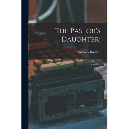 The Pastor's Daughter; - Paperback