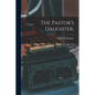 The Pastor's Daughter; - Paperback