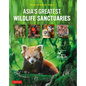 Asia's Greatest Wildlife Sanctuaries: In Support of Birdlife International - Hardcover