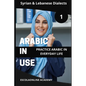 Arabic in Use 1: Syrian & Lebanese Dialects: Master Arabic with the Comprehensive -Book Series - Paperback