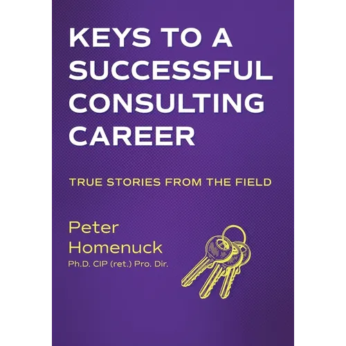 Keys to a Successful Consulting Career: True Stories from the Field - Paperback