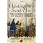 Washington's Secret War: The Hidden History of Valley Forge - Paperback