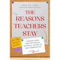 The Reasons Teachers Stay: Lessons from High-Retention Schools, Districts, and Communities - Paperback