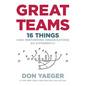 Great Teams: 16 Things High Performing Organizations Do Differently - Hardcover