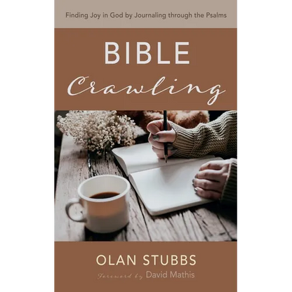 Bible Crawling: Finding Joy in God by Journaling Through the Psalms - Paperback