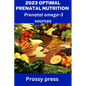 2023 Optimal Prenatal Nutrition: Prenatal omega-3 sources - Paperback