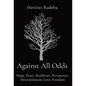 Against All Odds: Hope, Peace, Resilience, Persistence, Determination, Love, Freedom - Hardcover