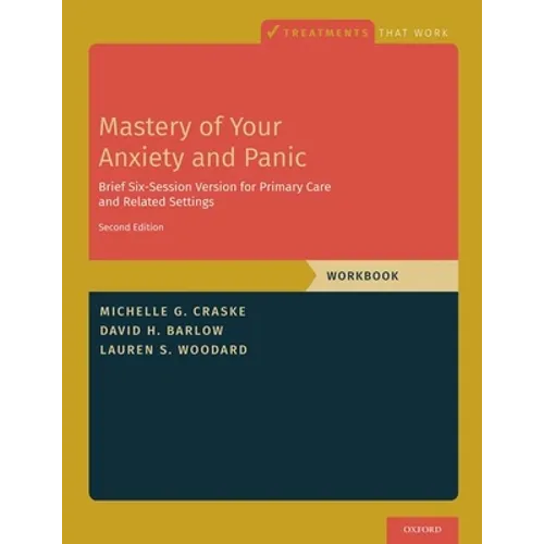 Mastery of Your Anxiety and Panic: Brief Six-Session Version for Primary Care and Related Settings - Paperback
