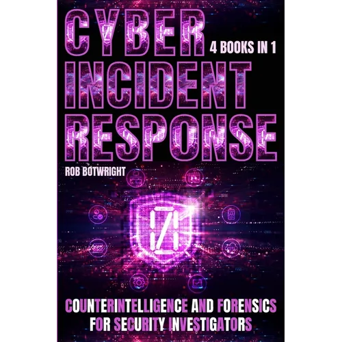 Cyber Incident Response: Counterintelligence And Forensics For Security Investigators - Paperback