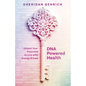 DNA Powered Health: Unlock Your Potential to Live with Energy and Ease - Paperback