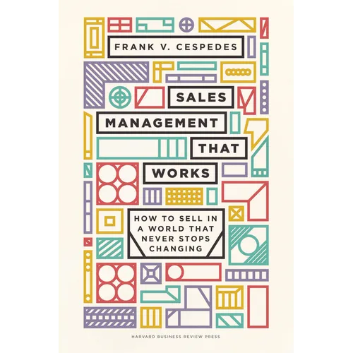 Sales Management That Works: How to Sell in a World That Never Stops Changing - Hardcover