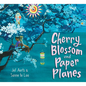 Cherry Blossom and Paper Planes - Hardcover