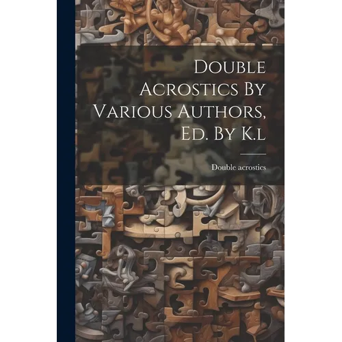 Double Acrostics By Various Authors, Ed. By K.l - Paperback