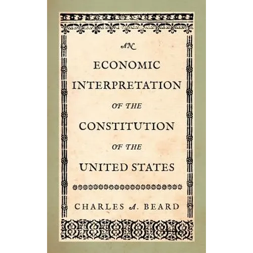 An Economic Interpretation of the Constitution of the United States - Hardcover