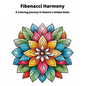 Fibonacci Harmony Coloring Book: A Coloring Journey in Narture's Golden Ratio - Paperback