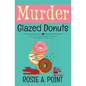 Murder Glazed Donuts: A Culinary Cozy Mystery - Paperback