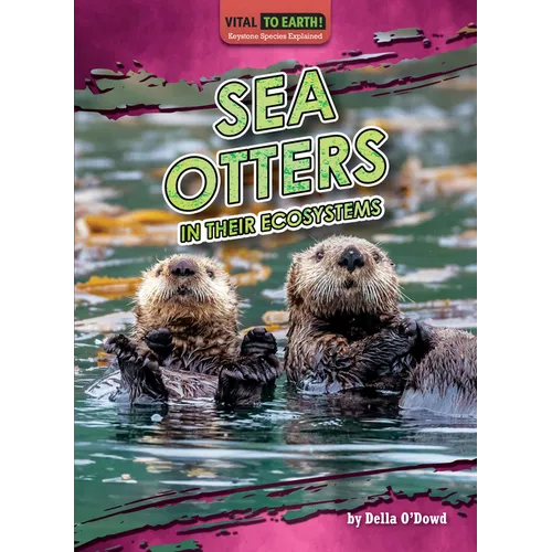 Sea Otters in Their Ecosystems - Library Binding