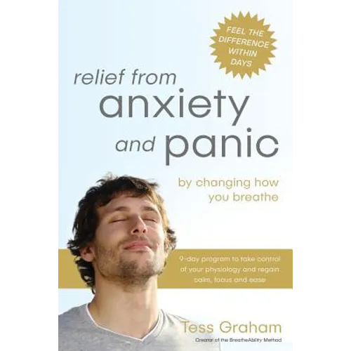 Relief from Anxiety and Panic: by changing how you breathe - Paperback