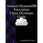 "Amazon DynamoDB Encryption Client Developer Guide - Hardcover